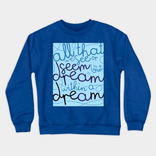 All That We See is A But A Dream Crewneck Sweatshirt